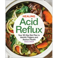 Healing Acid Reflux: Your 30-Day Diet Plan to Identify Triggers and Restore Health - Paperback