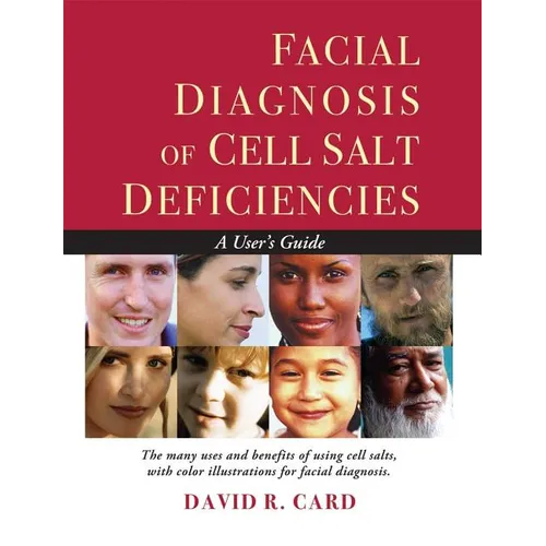Facial Diagnosis of Cell Salt Deficiencies: A User's Guide - Paperback