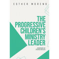 The Progressive Children's Ministry Leader - Paperback