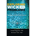 Exploring Wicked Problems: What They Are and Why They Are Important - Hardcover