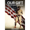 Our Gift: From The Greatest Generation - Paperback