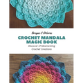 Crochet Mandala Magic Book: Discover 17 Mesmerizing Crochet Creations - Paperback