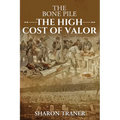 The Bone Pile: The High Cost of Valor - Paperback