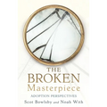 The Broken Masterpiece: Adoption Perspectives - Paperback
