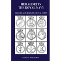 Heraldry in the Royal Navy: Crests and Badges of H.M. Ships