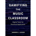 Gamifying the Music Classroom: Digital Tools for Practical Application - Paperback