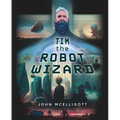 Tim the Robot Wizard - Hardcover