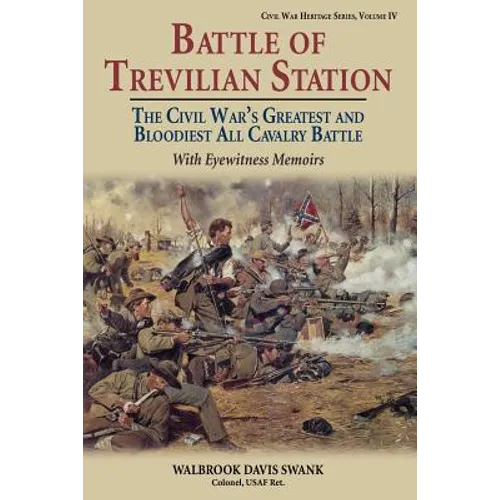 Battle of Trevilian Station: The Civil War's Greatest and Bloodiest All Cavalry Battle, with Eyewitness Memoirs