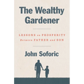 The Wealthy Gardener: Lessons on Prosperity Between Father and Son - Hardcover