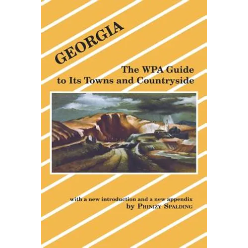 Georgia: The Wpa Guide to Its Towns and Countryside