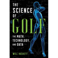 The Science of Golf: The Math, Technology, and Data - Paperback