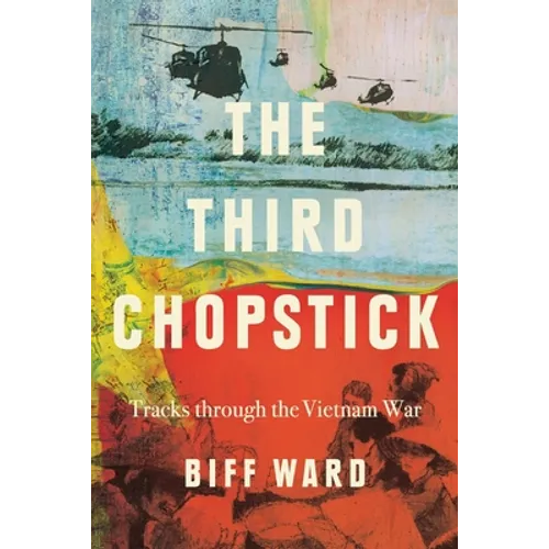 The Third Chopstick: Tracks through the Vietnam War