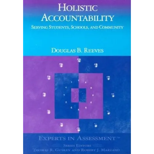 Holistic Accountability: Serving Students, Schools, and Community - Paperback