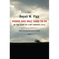 Where Men Only Dare to Go: Or the Story of a Boy Company, C.S.A. (Updated)