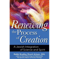 Renewing the Process of Creation: A Jewish Integration of Science and Spirit - Hardcover