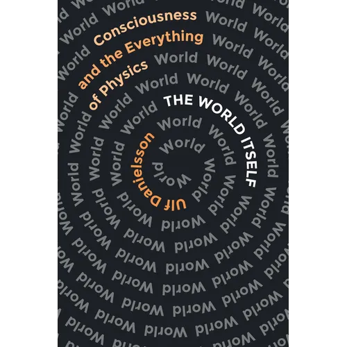 The World Itself: Consciousness and the Everything of Physics - Paperback
