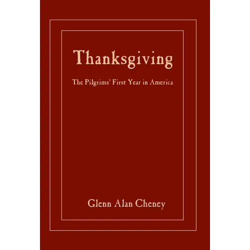 Thanksgiving: The Pilgrims' First Year in America