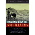 Bringing Down the Mountains: The Impact of Moutaintop Removal Surface Coal Mining on Southern West Virginia Communities