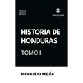 Historia de Honduras Tomo I - Hardcover