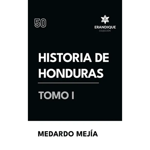 Historia de Honduras Tomo I - Hardcover