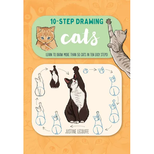 Ten-Step Drawing: Cats: Learn to Draw More Than 50 Cats in Ten Easy Steps! - Paperback
