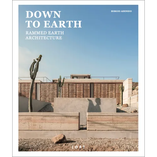 Down to Earth: Rammed Earth Architecture - Hardcover