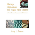 Group Dynamics for High-Risk Teams: A 'Team Resource Management' (TRM) Primer - Paperback