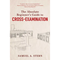 The Absolute Beginner's Guide to Cross-Examination - Hardcover