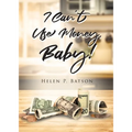 I Can't Use Money, Baby! - Paperback