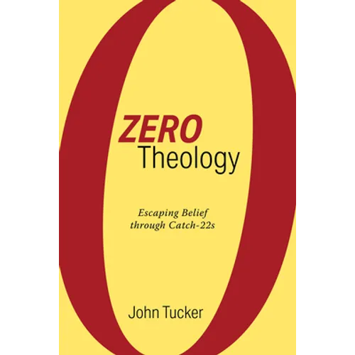 Zero Theology: Escaping Belief Through Catch-22s - Paperback