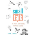 Small Talk: One Youth. Seven Stories. Countless Lessons. - Paperback