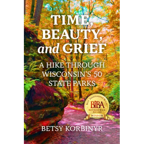 Time, Beauty, and Grief: A Hike Through Wisconsin's 50 State Parks