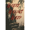 Where Willows Weep - Paperback