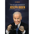 The Wit and Wisdom of Joseph Biden - Paperback
