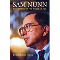 Sam Nunn: Statesman of the Nuclear Age