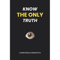 Know the Only Truth - Paperback