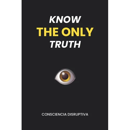 Know the Only Truth - Paperback