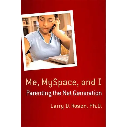 Me, Myspace, and I: Parenting the Net Generation - Paperback