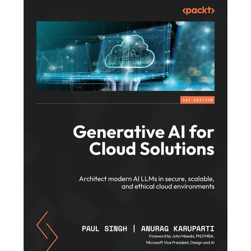 Generative AI for Cloud Solutions: Architect modern AI LLMs in secure, scalable, and ethical cloud environments - Paperback