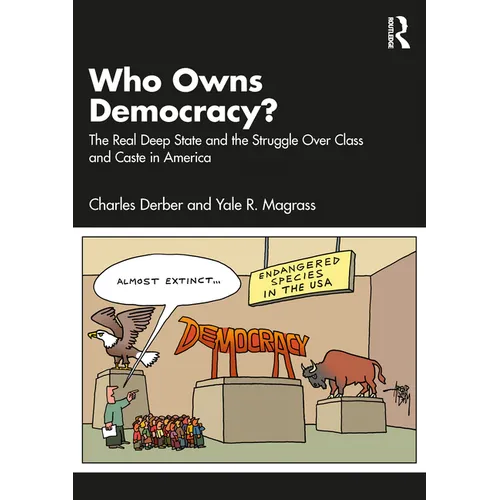 Who Owns Democracy?: The Real Deep State and the Struggle Over Class and Caste in America