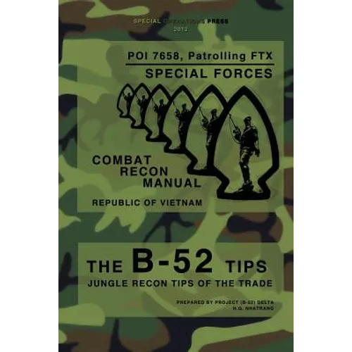 The B-52 Tips - Combat Recon Manual, Republic of Vietnam: POI 7658, Patrolling FTX - Special Forces