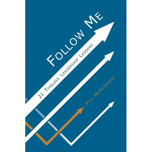 Follow Me: 21 Timeless Leadership Lessons - Paperback