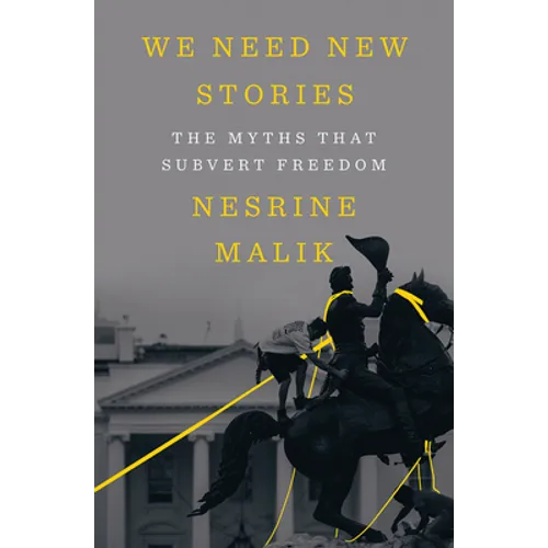We Need New Stories: The Myths That Subvert Freedom - Hardcover