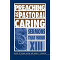 Preaching as Pastoral Caring: Sermons That Work Series XIII - Paperback