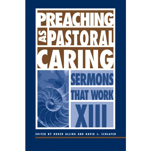 Preaching as Pastoral Caring: Sermons That Work Series XIII - Paperback