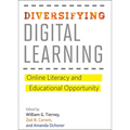 Diversifying Digital Learning: Online Literacy and Educational Opportunity - Hardcover