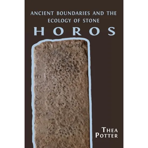 Horos: Ancient Boundaries and the Ecology of Stone - Paperback