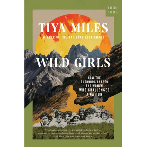 Wild Girls: How the Outdoors Shaped the Women Who Challenged a Nation