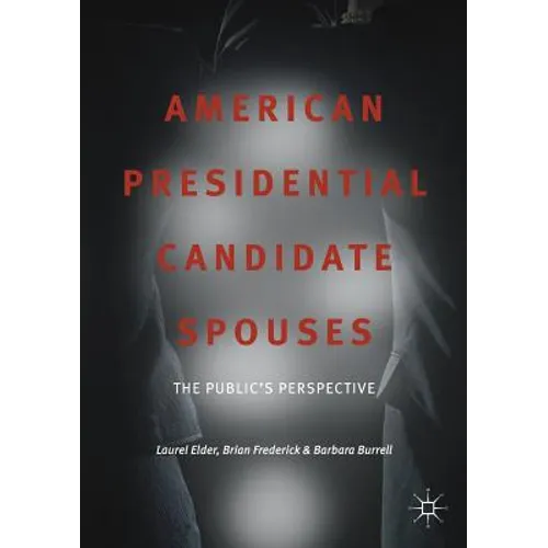 American Presidential Candidate Spouses: The Public's Perspective - Paperback