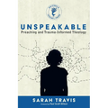 Unspeakable: Preaching and Trauma-Informed Theology - Hardcover